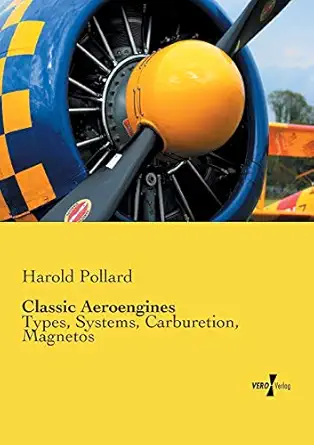 classic aeroengines types systems carburetion magnetos 1st edition harold pollard 3956100441, 978-3956100444