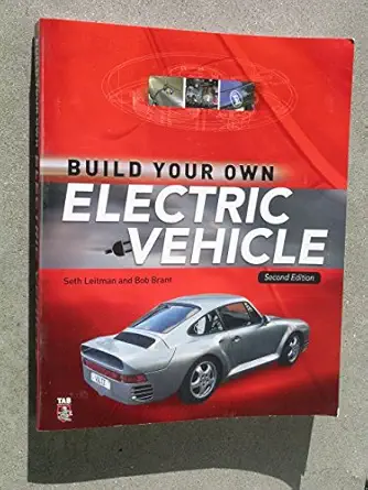 build your own electric vehicle 1st edition seth leitman ,bob brant 0071543732, 978-0071543736