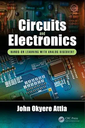 circuits and electronics hands on learning with analog discovery 1st edition john okyere attia 1138297321,