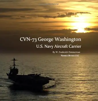 cvn 73 george washington u s navy aircraft carrier 1st edition w frederick zimmerman 1934840246,