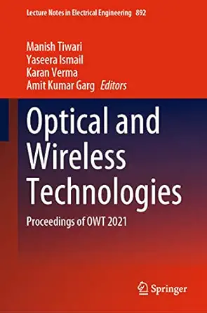 optical and wireless technologies proceedings of owt 2021 1st edition manish tiwari ,yaseera ismail ,karan