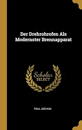 der drehrohrofen als modernster brennapparat 1st edition paul jochum 0270598065, 978-0270598063