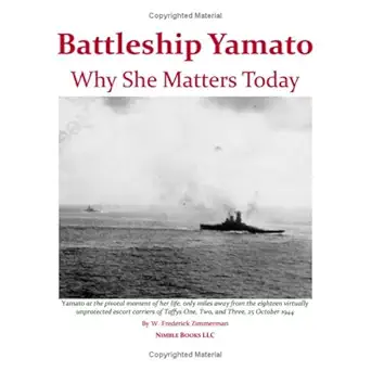 battleship yamato why she matters today 1st edition w frederick zimmerman 1934840343, 978-1934840344