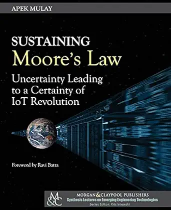 sustaining moore s law uncertainty leading to a certainty of iot revolution 1st edition apek mulay