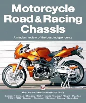 motorcycle road and racing chassis a modern review of the best independents 1st edition keith noakes ,mick