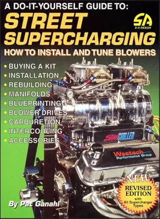 street supercharging how to install and tune blowers 1st edition pat ganahl 1884089291, 978-1884089299