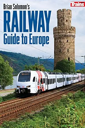 brian solomons railway guide to europe 1st edition brian solomon 1627004777, 978-1627004770