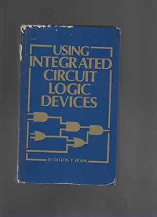 using integrated circuit logic devices 1st edition delton t horn 0830606459, 978-0830606450