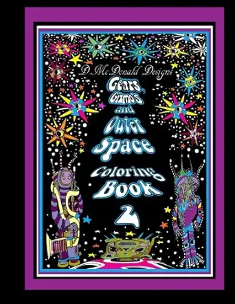 d mcdonald designs gears gizmos and outer space coloring book 2 1st edition ms deborah l mcdonald 1545086052,