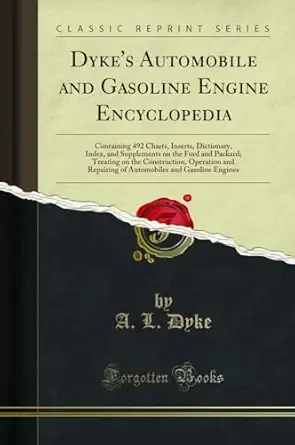 dykes automobile and gasoline engine encyclopedia containing 492 charts inserts dictionary index and