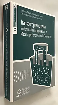 transport phenomena fundamentals and applications in metallurgical and materials engineering 1st edition