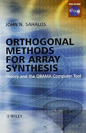 orthogonal methods for array synthesis theory and the orama computer tool 1st edition john sahalos