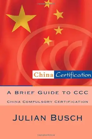 a brief guide to ccc china compulsory certification 1st edition julian busch 1484115538, 978-1484115534