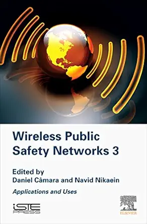 wireless public safety networks 3 applications and uses 1st edition daniel camara ,navid nikaein 1785480537,