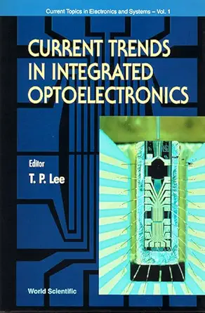 current trends in integrated optoelectronics 1st edition tien pei lee 9810218621, 978-9810218621