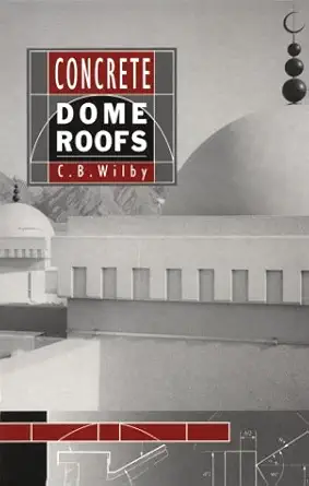 concrete dome roofs 1st edition c b wilby 0582087031, 978-0582087033