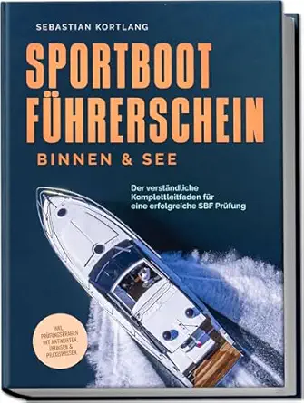 sportbootfa 1/4hrerschein binnen and see der versta ndliche komplettleitfaden fa 1/4r eine erfolgreiche sbf