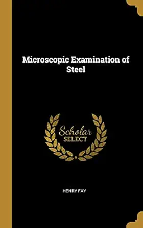 microscopic examination of steel 1st edition henry fay 0526560371, 978-0526560370