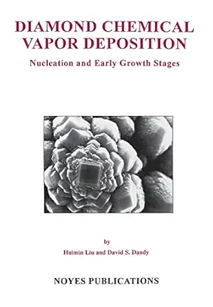 diamond chemical vapor deposition nucleation and early growth stages 1st edition huimin liu ,david s dandy