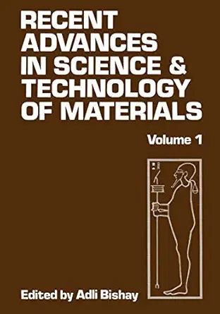 recent advances in science and technology of materials volume 1 1st edition adlai bishay 0306376911,