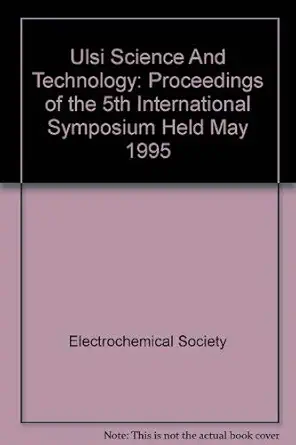 ulsi science and technology proceedings of the 5th international symposium held may 1995 1st edition
