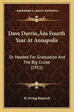 dave darrins fourth year at annapolis or headed for graduation and the big cruise 1st edition h irving