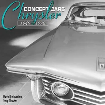 chrysler concept cars 1940 1970 1st edition david fetherston ,tony thacker 1932494707, 978-1932494709