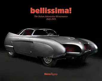 bellissima the italian automotive renaissance 1945 to 1975 1st edition ken gross ,robert cumberford ,winston