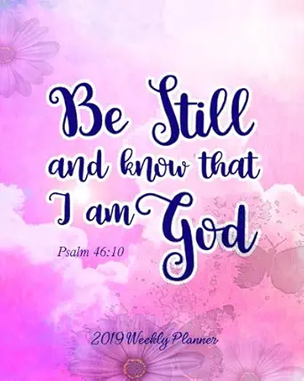 2019 weekly planner be still and know that i am god 8 x 10 monthly daily planner calendar schedule organizer
