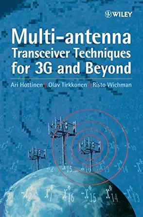 multi antenna transceiver techniques for 3g and beyond 1st edition ari hottinen ,olav tirkkonen ,risto