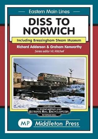 diss to norwich including bressingham steam museum 1st edition richard adderson 1910356220, 978-1910356227