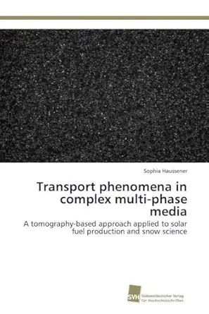transport phenomena in complex multi phase media a tomography based approach applied to solar fuel production