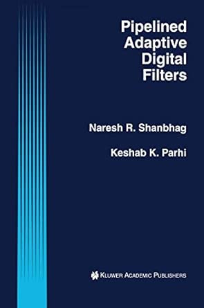 pipelined adaptive digital filters 1st edition naresh r shanbhag ,keshab k parhi 0792394631, 978-0792394631