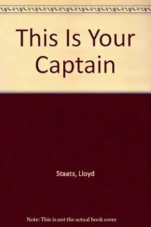 this is your captain speaking fifty years of keeping the blue side up 1st edition capt f lloyd staats
