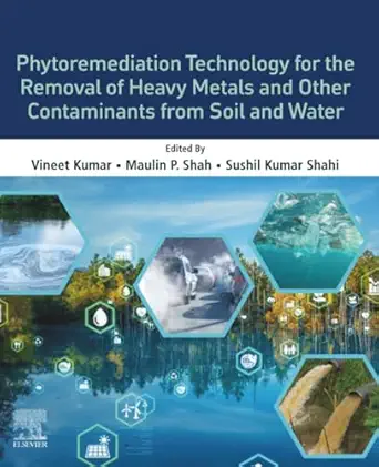 phytoremediation technology for the removal of heavy metals and other contaminants from soil and water 1st