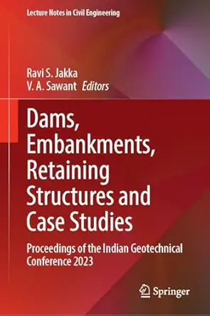 dams embankments retaining structures and case studies proceedings of the indian geotechnical conference 2023