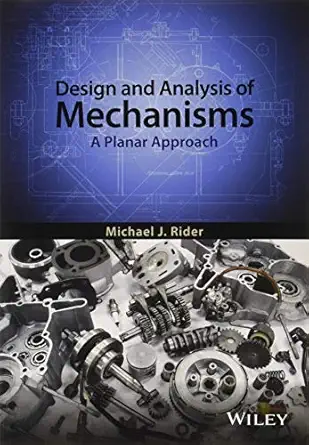 design and analysis of mechanisms a planar approach 1st edition rider 1119054338, 978-1119054337