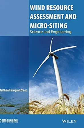 wind resource assessment and micro siting science and engineering 1st edition matthew huaiquan zhang