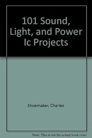101 sound light and power ic projects 1st edition charles shoemaker 0830696040, 978-0830696048