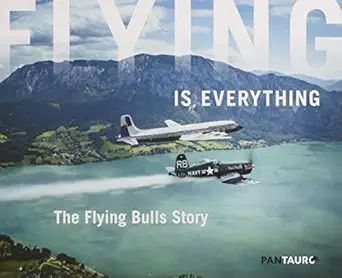 flying is everything the flying bulls story 1st edition red bull media house gmbh 3710500273, 978-3710500275