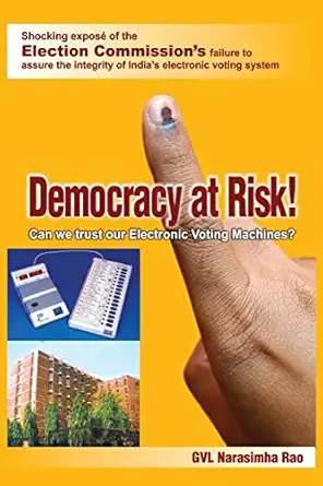democracy at risk can we trust our electronic voting machines 1st edition gvl narasimha rao 8191006502,
