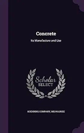 concrete its manufacture and use 1st edition milwaukee koehring company 1356828310, 978-1356828319