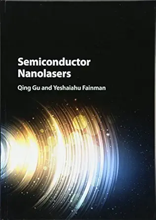 semiconductor nanolasers 1st edition qing gu ,yeshaiahu fainman 1107110483, 978-1107110489