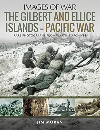 the gilbert and ellice islands a pacific war 1st edition jim moran 1526751194, 978-1526751195