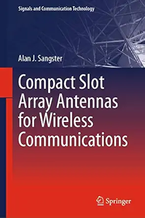 compact slot array antennas for wireless communications 1st edition sangster 3030017524, 978-3030017521