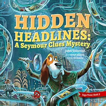 hidden headlines a seymour clues mystery 1st edition john solomon ,ali elzeiny 1955550387, 978-1955550383