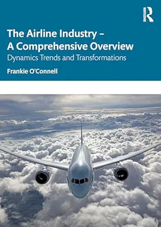 the airline industry a a comprehensive overview dynamic trends and transformations 1st edition john frankie