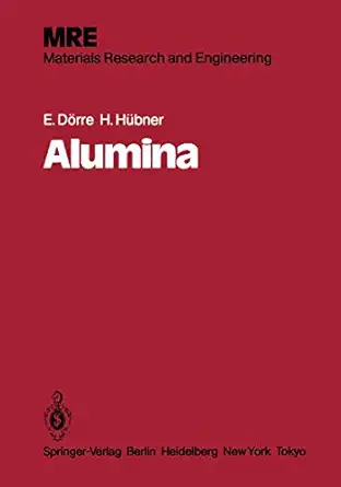 alumina processing properties and applications 1st edition h hubner e darre,h ha1/4bner 3540135766,