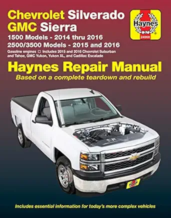 chevy silverado and gmc sierra 1500 pickups 2500/3500 suburban/tahoe/yukon and escalade haynes repair manual