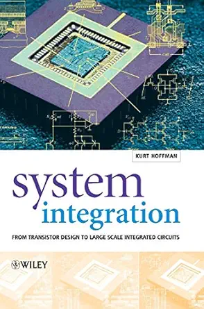 system integration from transistor design to large scale integrated circuits 1st edition kurt hoffmann
